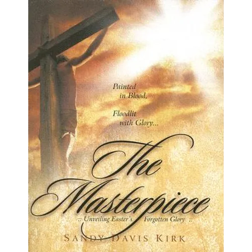 The Masterpiece: Painted in Blood, Floodlit in Glory - Paperback