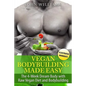 Vegan Bodybuilding Made Easy: The 4-Week Dream Body with Raw Vegan Diet and Bodybuilding - Paperback
