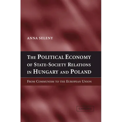 The Political Economy of State-Society Relations in Hungary and Poland - Hardcover
