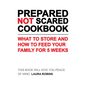 Prepared-Not-Scared Cookbook: What to Store and How to Feed Your Family for Five Weeks - Paperback
