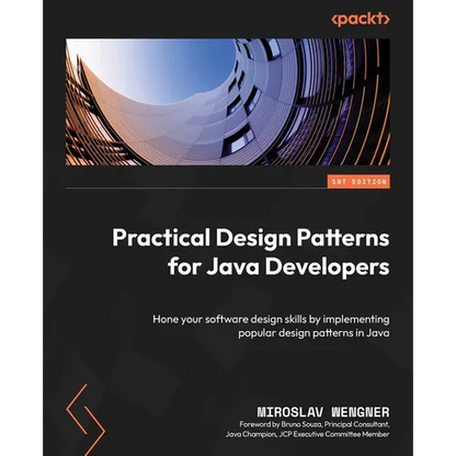 Practical Design Patterns for Java Developers: Hone your software design skills by implementing popular design patterns in Java - Paperback