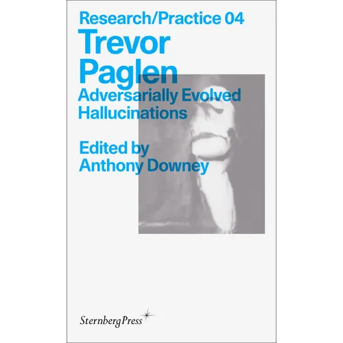 Trevor Paglen: Adversarially Evolved Hallucinations - Paperback