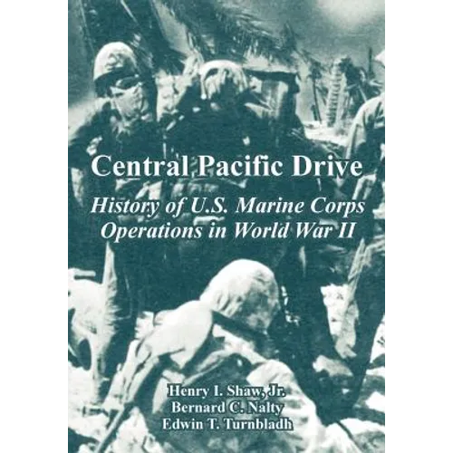Central Pacific Drive: History of U.S. Marine Corps Operations in World War II - Paperback