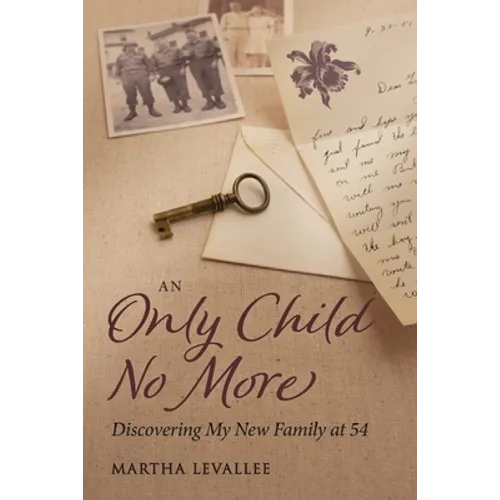 An Only Child No More: Discovering My New Family at 54 - Paperback