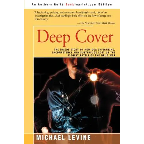 Deep Cover: The Inside Story of How DEA Infighting, Incompetence, and Subterfuge Lost Us the Biggest Battle of the Drug War - Paperback