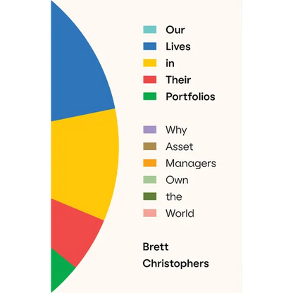 Our Lives in Their Portfolios: Why Asset Managers Own the World - Hardcover