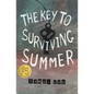 The Key to Surviving Summer - Library Binding