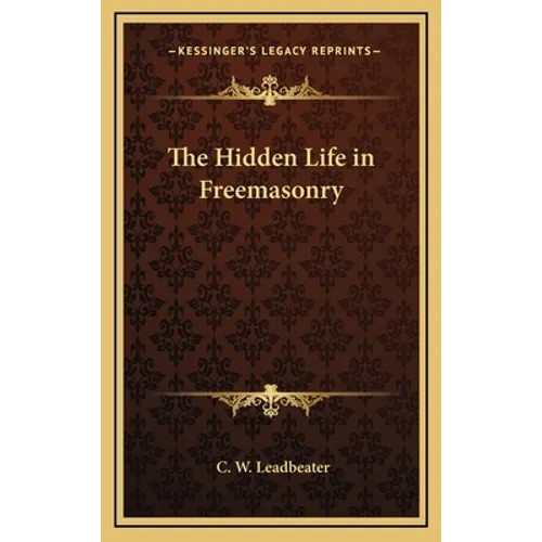 The Hidden Life in Freemasonry - Hardcover
