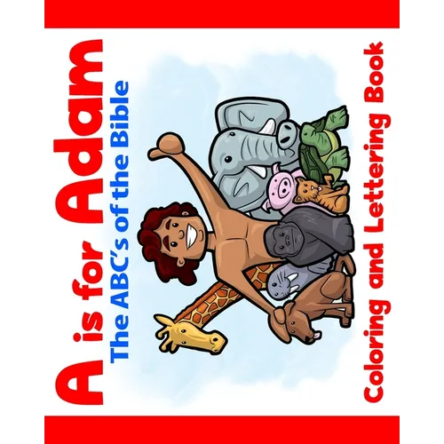 A is for Adam: The ABCs of the Bible Coloring and Lettering Book: Bible coloring book for kids & toddlers - Activity coloring books f - Paperback