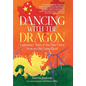 Dancing with the Dragon: Cautionary Tales of the New China from an Old China Hand - Hardcover