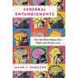 Cerebral Entanglements: How the Brain Shapes Our Public and Private Lives - Hardcover