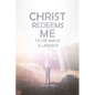 Christ Redeems Me To His Image and Likeness - Paperback