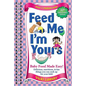Feed Me I'm Yours: Baby Food Made Easy - Paperback