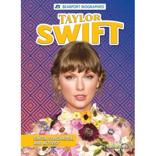 Taylor Swift: Singer, Songwriter, and Activist - Library Binding