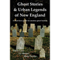 Ghost Stories & Urban Legends of New England - Paperback