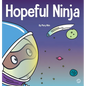 Hopeful Ninja: A Children's Book About Cultivating Hope in Our Everyday Lives - Hardcover
