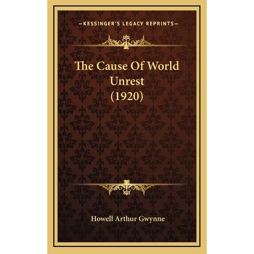 The Cause Of World Unrest (1920) - Hardcover