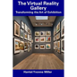 The Virtual Reality Gallery: Transforming the Art of Exhibition - Paperback