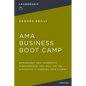 AMA Business Boot Camp: Management and Leadership Fundamentals That Will See You Successfully Through Your Career - Paperback