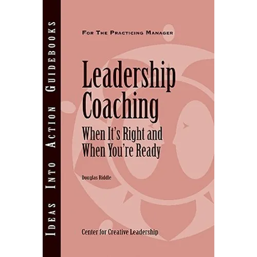 Leadership Coaching: When It's Right and When You're Ready - Paperback