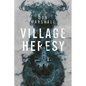 Village Heresy - Paperback