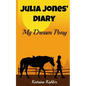 JULIA JONES' DIARY - My Dream Pony: Diary of a Girl Who Loves Horses - Perfect for girls aged 9-12 - Paperback