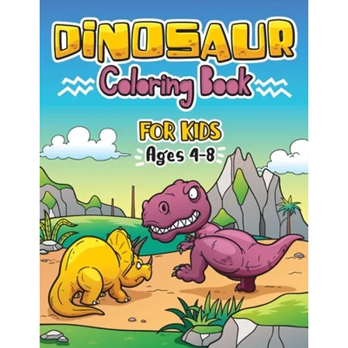 Dinosaur Coloring Book for Kids ages 4-8: Great Gift For Boys & Girls - Paperback