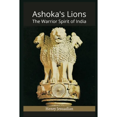 Ashoka's Lions: The Warrior Spirit of India - Paperback