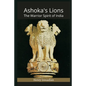Ashoka's Lions: The Warrior Spirit of India - Paperback