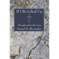 If I Be Lifted Up - Paperback