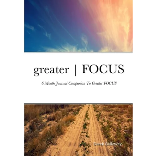 greater FOCUS: 6 Month Journal Companion To greater FOCUS - Paperback