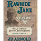 Rawhide Jake: Westward Ho! - Paperback
