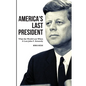 America's Last President: What the World Lost When It Lost John F. Kennedy - Paperback