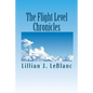 The Flight Level Chronicles: Interesting People, Unique Places, and a Special Airplane - Paperback