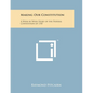 Making Our Constitution: A Week by Week Story of the Federal Convention of 1787 - Paperback