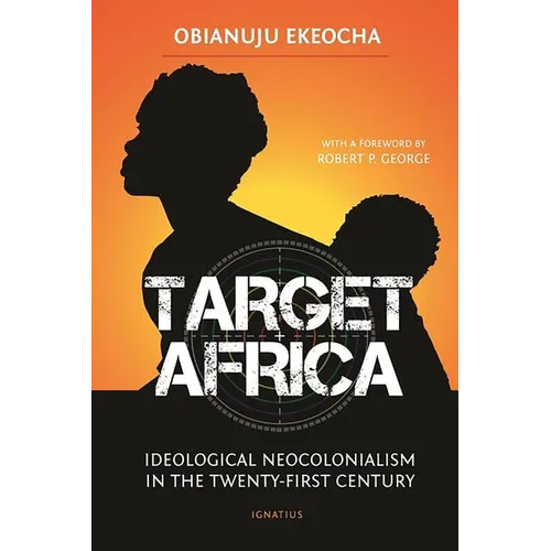 Target Africa: Ideological Neocolonialism in the Twenty-First Century - Paperback