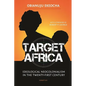 Target Africa: Ideological Neocolonialism in the Twenty-First Century - Paperback
