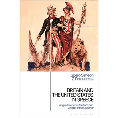 Britain and the United States in Greece: Anglo-American Relations and the Origins of the Cold War - Paperback