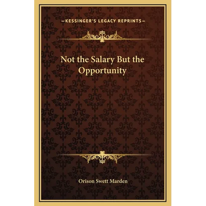 Not the Salary But the Opportunity - Hardcover