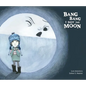 Bang Bang I Hurt the Moon - Hardcover