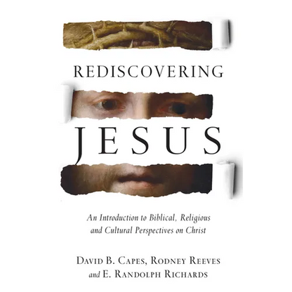 Rediscovering Jesus: An Introduction to Biblical, Religious and Cultural Perspectives on Christ - Hardcover