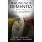 Dealing with Dementia, Revised: Our Vanishing Mother - Paperback