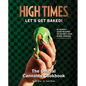 High Times: Let's Get Baked!: The Official Cannabis Cookbook - Hardcover