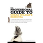 The Professional Guide to Urban Wildlife Removal - Paperback