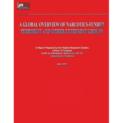 A Global Overview of Narcotics-Funded Terrorist and Other Extremist Groups - Paperback