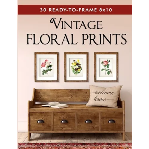 30 Ready-to-Frame 8x10 Vintage Floral Prints - Paperback