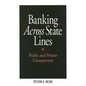 Banking Across State Lines: Public and Private Consequences - Hardcover