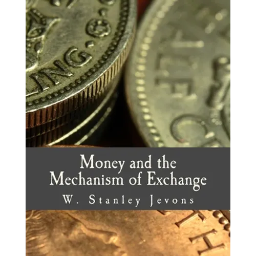 Money and the Mechanism of Exchange (Large Print Edition) - Paperback