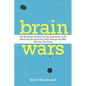 Brain Wars: The Scientific Battle Over the Existence of the Mind and the Proof That Will Change the Way We Live Our Lives - Paperback
