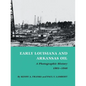 Early Louisiana and Arkansas Oil: A Photographic History, 1901-1946 - Paperback
